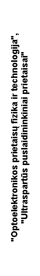 Text Box: "Optoelektronikos prietais� fizika ir technologija","Ultraspart�s puslaidininkiniai prietaisai"